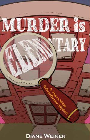 [Susan Wiles Schoolhouse Mystery 01] • Murder Is Elementary